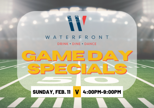 An advertisement for Waterfront's Game Day Specials happening on Sunday, Feb. 11 from 4:00 PM to 9:00 PM on a football field background.
