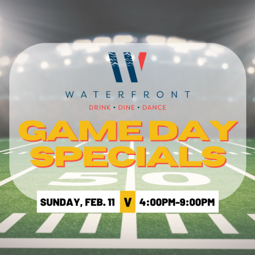 An advertisement for Waterfront's Game Day Specials happening on Sunday, Feb. 11 from 4:00 PM to 9:00 PM on a football field background.